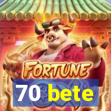 70 bete