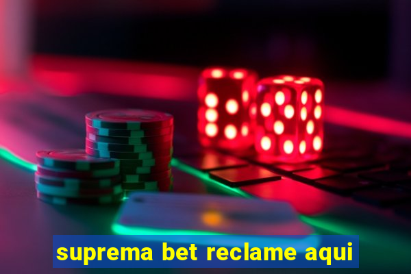 suprema bet reclame aqui