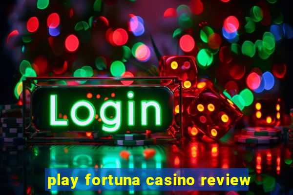 play fortuna casino review