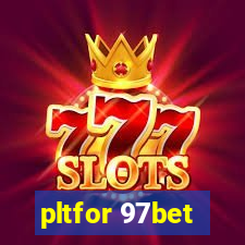 pltfor 97bet