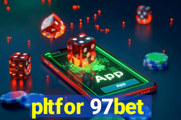 pltfor 97bet