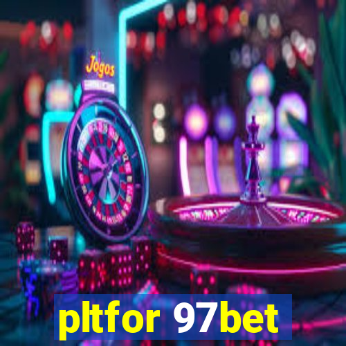 pltfor 97bet