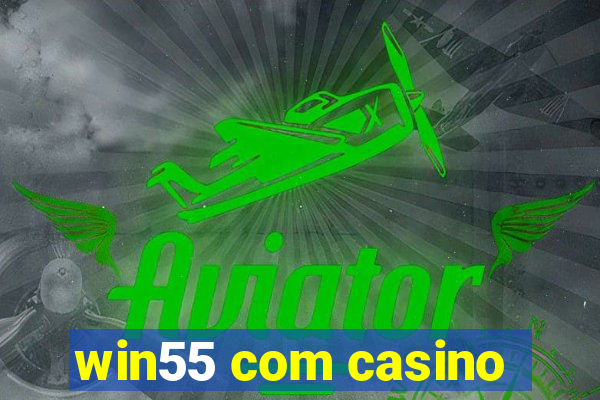 win55 com casino