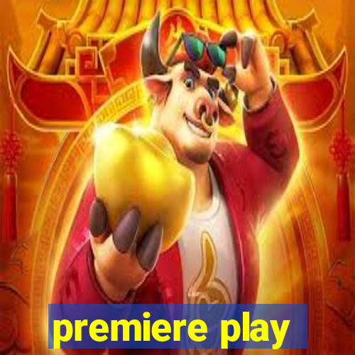 premiere play