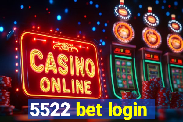 5522 bet login