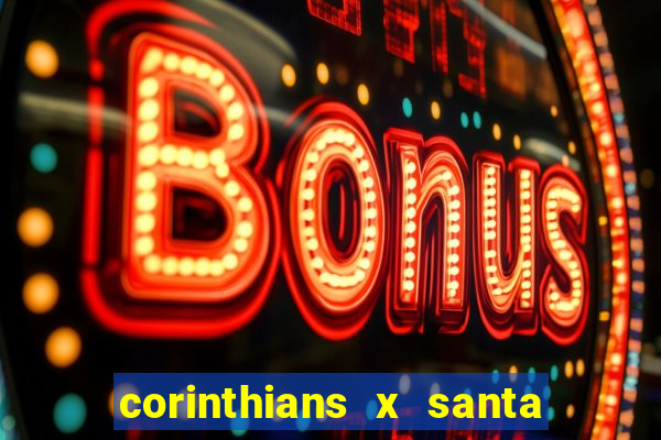 corinthians x santa cruz ao vivo hd