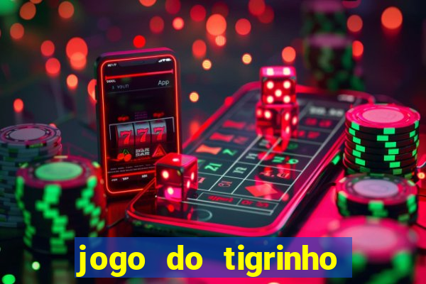 jogo do tigrinho plataforma oficial