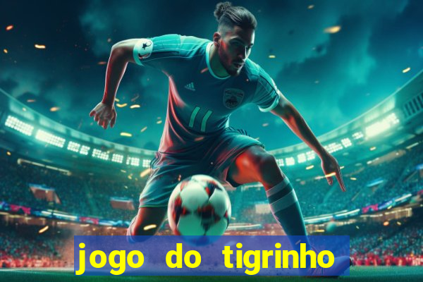 jogo do tigrinho plataforma oficial