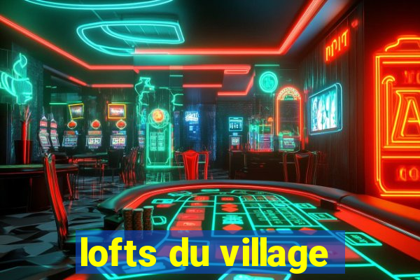 lofts du village