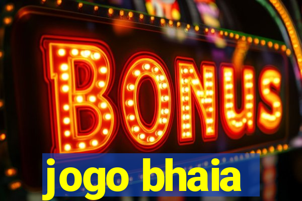 jogo bhaia