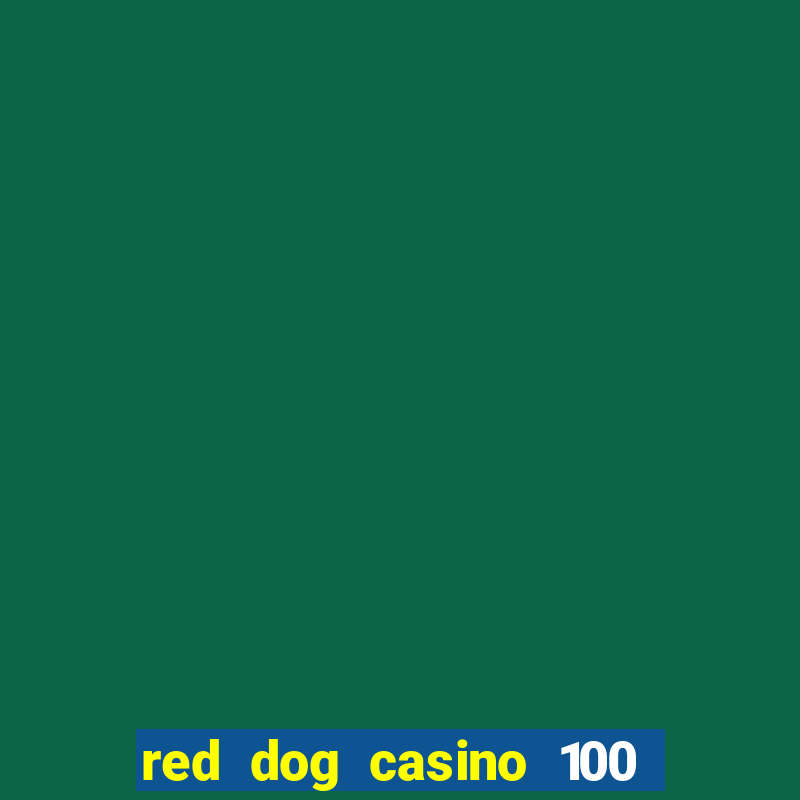 red dog casino 100 free spins