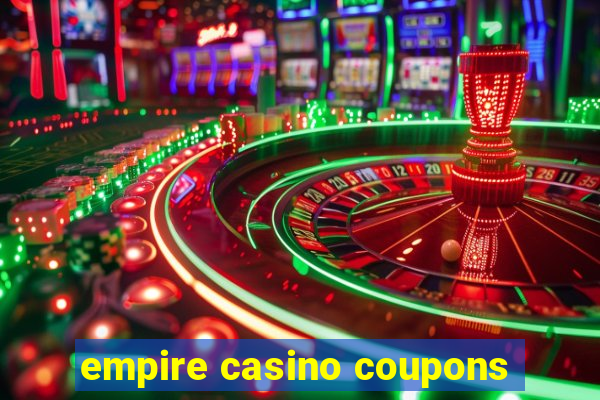 empire casino coupons