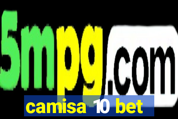 camisa 10 bet