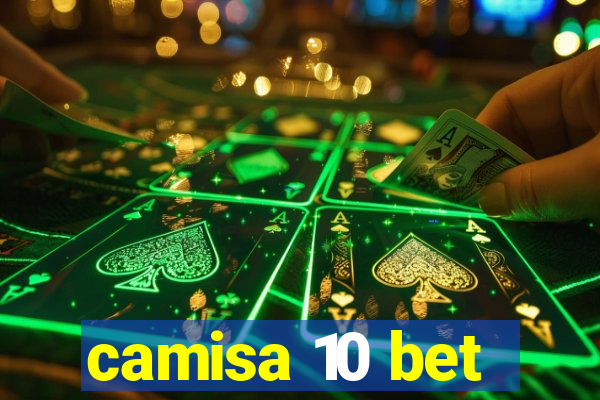 camisa 10 bet