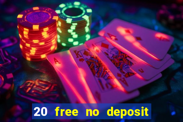 20 free no deposit casino uk 2021