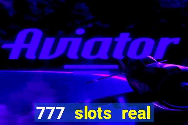 777 slots real cash 2023