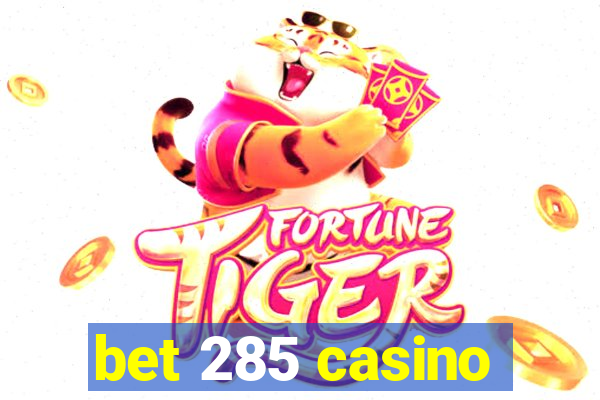 bet 285 casino