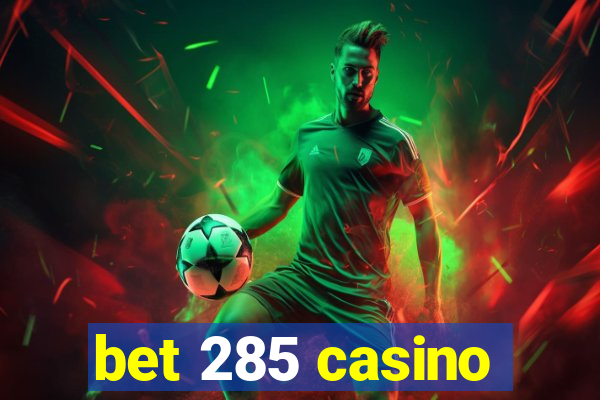 bet 285 casino