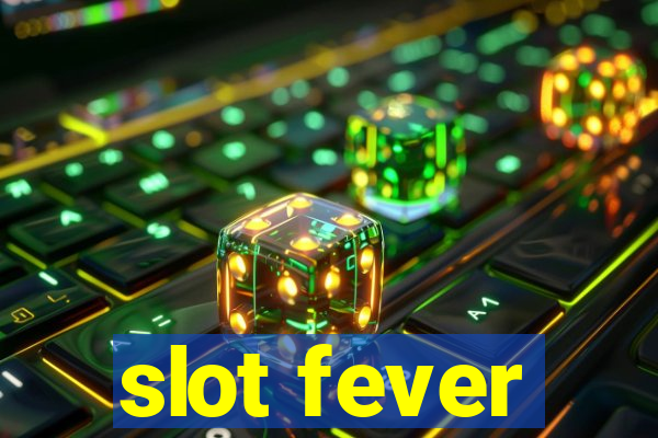 slot fever