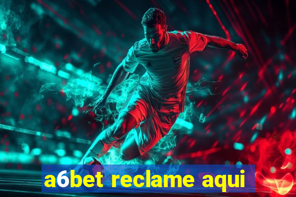 a6bet reclame aqui