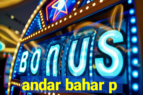 andar bahar p