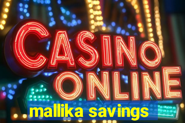 mallika savings