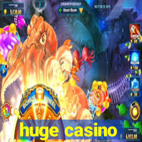 huge casino