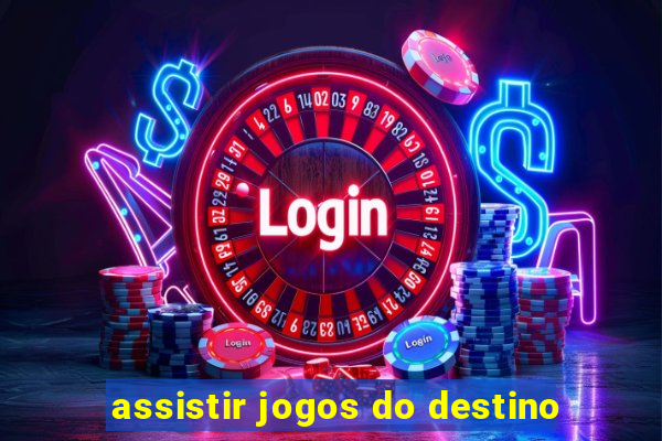 assistir jogos do destino