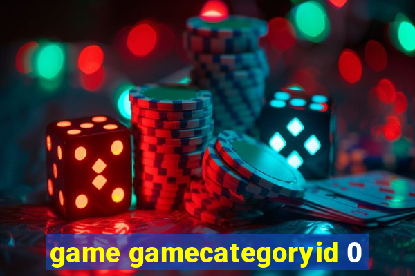 game gamecategoryid 0