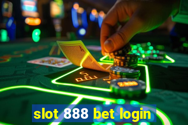 slot 888 bet login