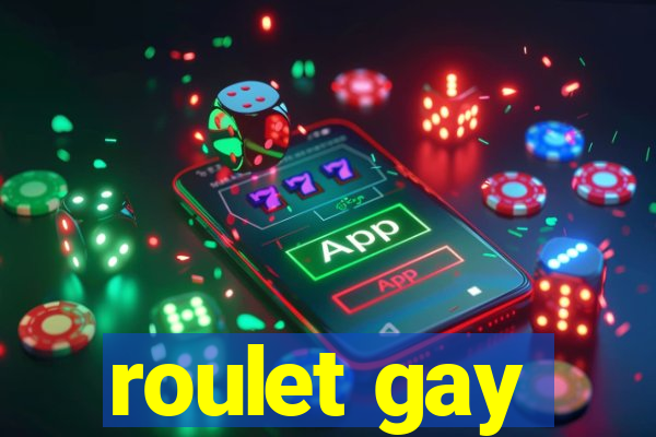 roulet gay