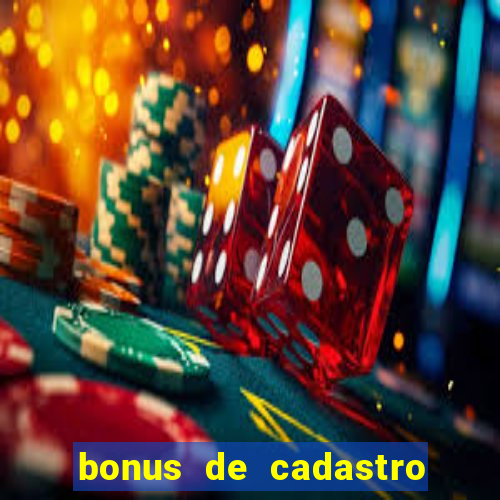 bonus de cadastro sem deposito