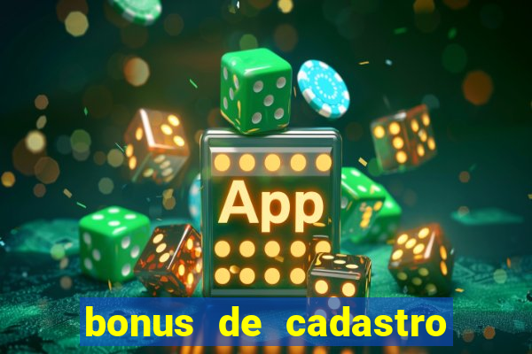 bonus de cadastro sem deposito