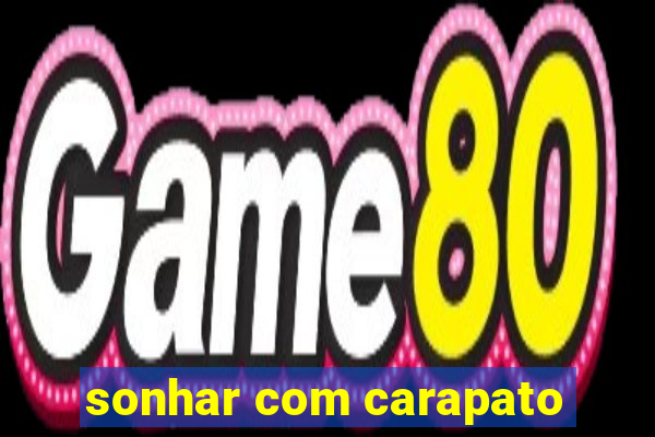 sonhar com carapato