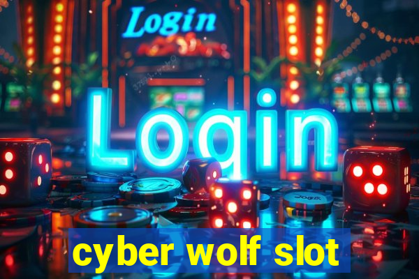 cyber wolf slot