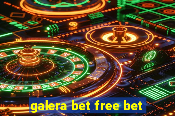 galera bet free bet