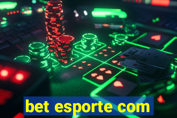 bet esporte com