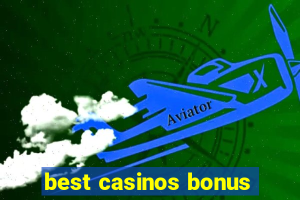 best casinos bonus