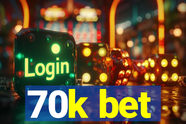 70k bet