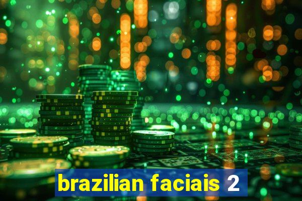 brazilian faciais 2