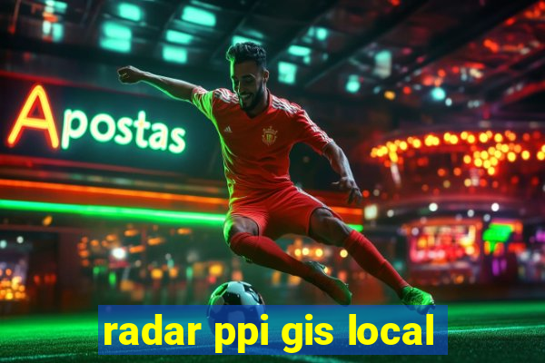 radar ppi gis local