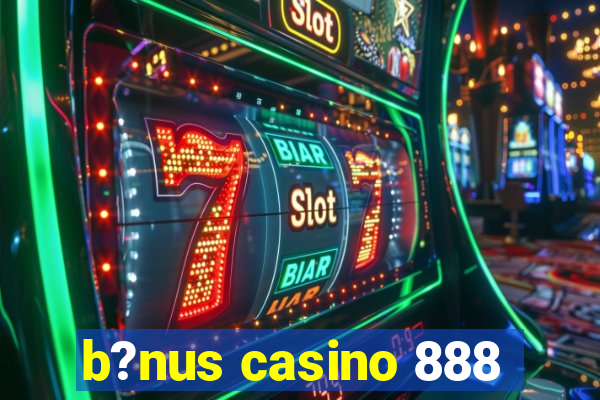 b?nus casino 888