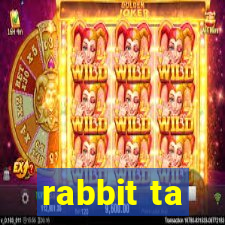 rabbit ta