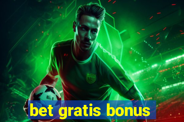 bet gratis bonus