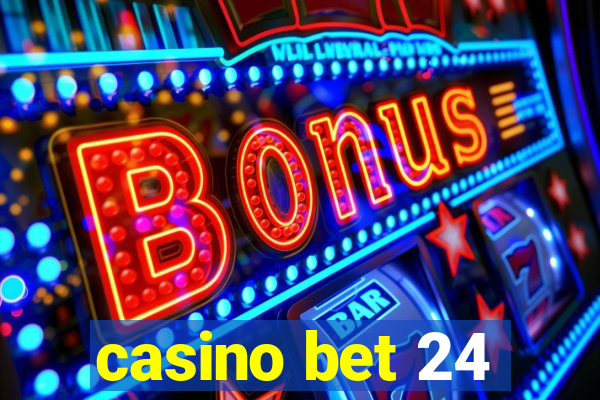 casino bet 24