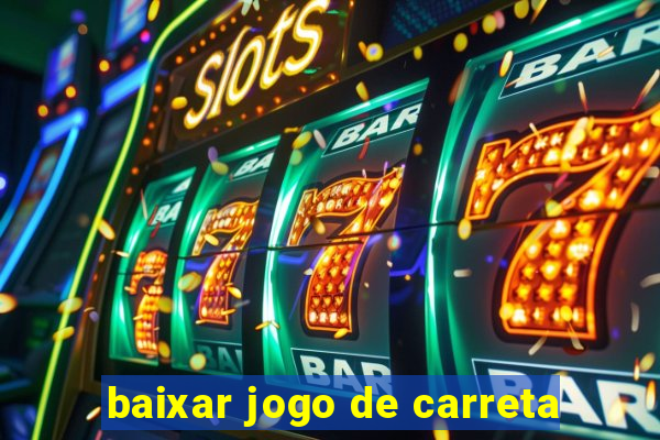 baixar jogo de carreta