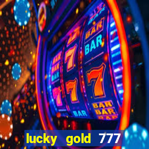 lucky gold 777 paga mesmo