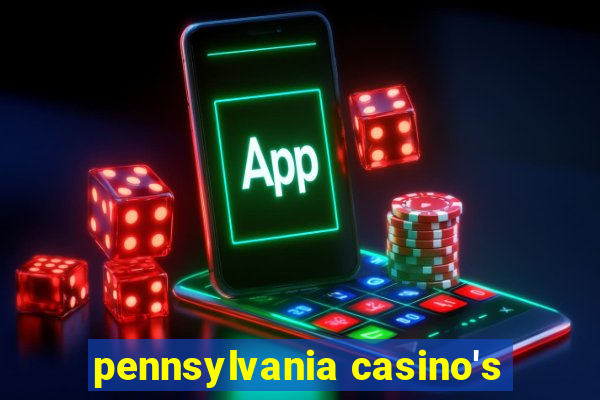 pennsylvania casino's