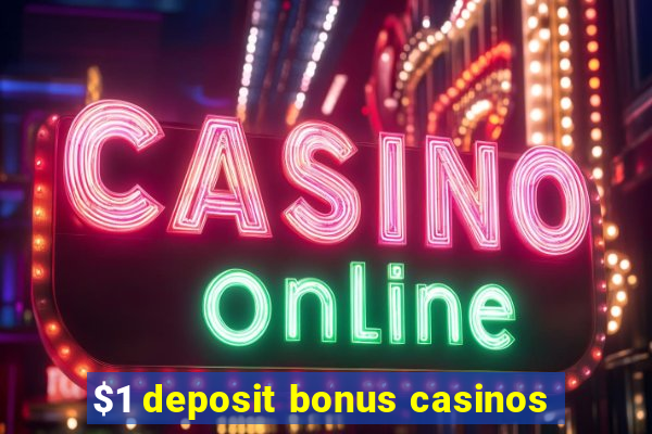 $1 deposit bonus casinos