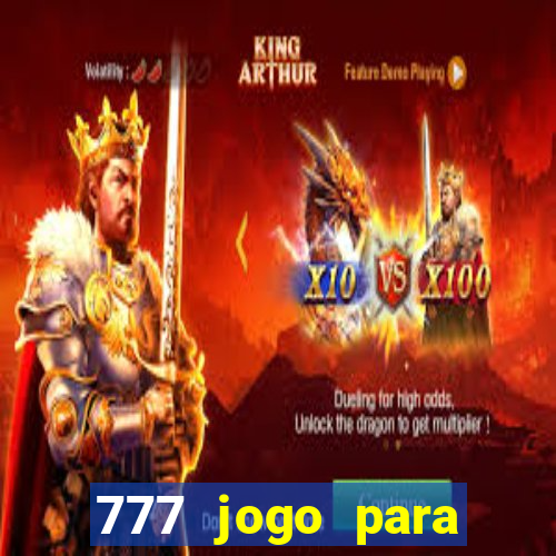 777 jogo para ganhar dinheiro